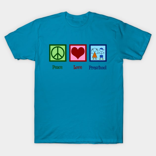 Peace Love Preschool T-Shirt by epiclovedesigns